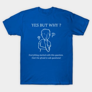 Yes but why? With illustration. T-Shirt